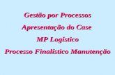 Gestão por Processos Apresentação do Case  MP Logístico Processo Finalístico Manutenção