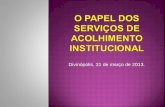 O PAPEL DOS SERVIÇOS DE ACOLHIMENTO INSTITUCIONAL