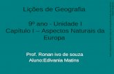Lições de Geografia  9 º ano - Unidade I Capítulo I – Aspectos Naturais da Europa