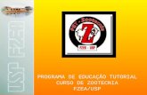 PROGRAMA DE EDUCAÇÃO TUTORIAL CURSO DE ZOOTECNIA FZEA/USP