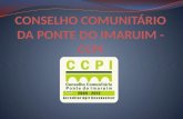 CONSELHO COMUNITÁRIO DA PONTE DO IMARUIM - CCPI