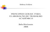Helena Schirm PRINCIPIOS GERAIS  PARA ELABORAÇÃO DE TRABALHO ACADÊMICO Belo Horizonte 2008