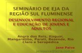 Angra dos Reis, Itaguaí, Mangaratiba, Parati, Resende, Rio Claro e  Seropédica Jane Paiva