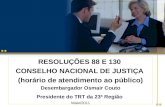 RESOLUÇÕES 88 E 130  CONSELHO NACIONAL DE JUSTIÇA  (horário de atendimento ao público)