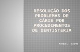 Resolução dos problemas de cárie por procedimentos de  dentisteria