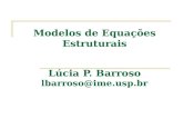 Modelos de Equações Estruturais Lúcia P. Barroso lbarroso@imep.br