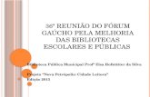36 ª Reunião do Fórum gaúcho Pela Melhoria das bibliotecas Escolares e Públicas