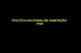 POLITICA NACIONAL DE HABITAÇÃO  PNH