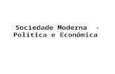 Sociedade Moderna  - Política e Econômica