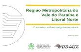 Região Metropolitana do Vale do Paraíba e Litoral Norte Construindo a Governança Metropolitana