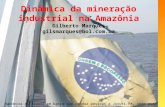 Dinâmica da mineração industrial na Amazônia Gilberto Marques gilsmarques@bol.br