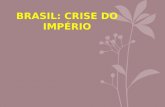 BRASIL: CRISE DO IMPÉRIO