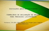 Instruções para preenchimento FORMULÁRIO DE DECLARAÇÃO DE ORIGEM PARA PROCESSOS LICITATÓRIOS