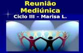 Estrutura da  Reunião Mediúnica Ciclo III – Marisa L.