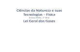 Ciências da Natureza e suas Tecnologias – Física Ensino Médio, 2ª Série Lei Geral dos Gases