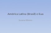 América Latina (Brasi l ) e  Eua