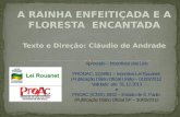 A RAINHA ENFEITIÇADA E A FLORESTA  ENCANTADA Texto e Direção: Cláudio de Andrade