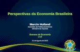 Perspectivas da Economia Brasileira Marcio Holland Secretário de Política Econômica