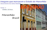 Imagens que marcaram o Estado do Maranhão Aluna:Cleonice dos Santos Machado