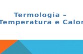 Termologia –  Temperatura e Calor