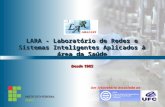 LARA -  Laboratório  de  Redes  e  Sistemas Inteligentes Aplicados  à  área  da  Saúde Desde  1985