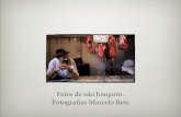 Sobre a Feira de São Joaquim . Fotografias Marcelo Reis