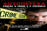 AUTODEFESA Contra o Crime e a Violência - Um guia para Civis e Policiais