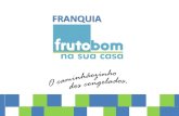 Apresentação da Franquia FRUTOBOM NA SUA CASA