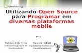 Utilizando Open Source para Programar em Diversas Plataformas Mobile