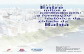 Palestra "Entre mitos e contradições: a formação histórica da cidade da Bahia"