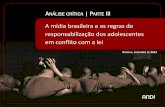 A mídia brasileira e as regras de responsabilizacao dos adolescentes em conflicto com a lei (III)