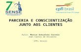 PARCERIA E CONSCIENTIZAÇÃO JUNTO AOS CLIENTES Autor: Marcus Gonçalves Correia Jean Carlos de Oliveira CPFL Brasil.
