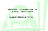 I SIMPÓSIO DE HOMEOPATIA DE BELO HORIZONTE Novembro - 2008 Maraisa Salgado Vilela SAÚDE PÚBLICA E PNPIC.