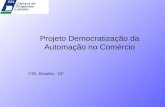 Projeto Democratização da Automação no Comércio CDL Brasilia - DF.