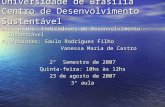 Universidade de Brasília Centro de Desenvolvimento Sustentável Disciplina: Indicadores de Desenvolvimento Sustentável Professores: Saulo Rodrigues Filho.