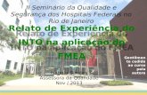 II Seminário da Qualidade e Segurança dos Hospitais Federais no Rio de Janeiro Relato de Experiência do INTO na aplicação do FMEA Isabela Simões Assessora.