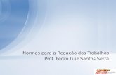 Prof. Pedro Luiz Santos Serra Normas para a Redação dos Trabalhos.