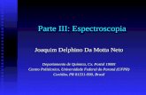 Parte III: Espectroscopia Joaquim Delphino Da Motta Neto Departamento de Química, Cx. Postal 19081 Centro Politécnico, Universidade Federal do Paraná (UFPR)