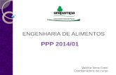 ENGENHARIA DE ALIMENTOS PPP 2014/01 Valéria Terra Crexi Coordenadora de curso.