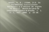 NAVES, R. R.; VIGNA, D.D. Os Parâmetros Curriculares Nacionais e o ensino de inglês no Brasil. Revista de Letras da Universidade Católica de Brasília,