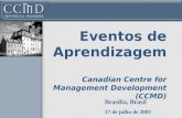 Eventos de Aprendizagem Canadian Centre for Management Development (CCMD) Brasília, Brasil 17 de julho de 2003.