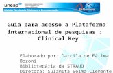 Guia para acesso a Plataforma internacional de pesquisas : Clinical Key Elaborado por: Darcila de Fátima Bozoni Bibliotecária da STRAUD Diretora: Sulamita.
