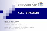 C.S. ITACORUBI PREFEITURA MUNICIPAL DE FLORIANÓPOLIS Secretaria Municipal de Saúde Divisão de Projetos e Obras PREFEITO DÁRIO BERGER ADMINISTRAÇÃO 2009-2012.