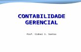 CONTABILIDADE GERENCIAL Prof. Cidnei S. Santos. CONTABILIDADE GERENCIAL CONTABILIDADE GERENCIAL CONCEITOS Processo de Identificação Conhecer o processo.