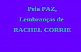 Pela PAZ, Lembranças de RACHEL CORRIE Pela PAZ, Lembranças de RACHEL CORRIE.