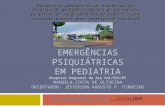 EMERGÊNCIAS PSIQUIÁTRICAS EM PEDIATRIA Hospital Regional da Asa Sul/SES/DF MANUELA COSTA DE OLIVEIRA ORIENTADOR: JEFFERSON AUGUSTO P. PINHEIRO Monografia.