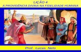 LIÇÃO 4 A PROVIDÊNCIA DIVINA NA FIDELIDADE HUMANA Prof. Lucas Neto.