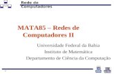 Rede de Computadores 1 MATA85 – Redes de Computadores II Universidade Federal da Bahia Instituto de Matemática Departamento de Ciência da Computação.