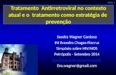 Slide 1 Tratamento Antirretroviral no contexto atual e o tratamento como estratégia de prevenção Sandra Wagner Cardoso INI Evandro Chagas-Fiocruz Simpósio.