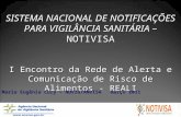 SISTEMA NACIONAL DE NOTIFICAÇÕES PARA VIGILÂNCIA SANITÁRIA – NOTIVISA I Encontro da Rede de Alerta e Comunicação de Risco de Alimentos - REALI Maria Eugênia.